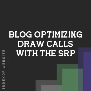 Optimizing Draw Calls with the SRP Batcher in Unity 2026 | Logo - Indexof